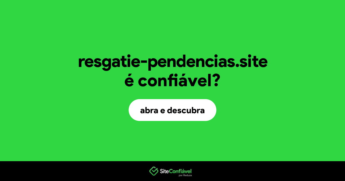 O site resgatie-pendencias.site é confiável?