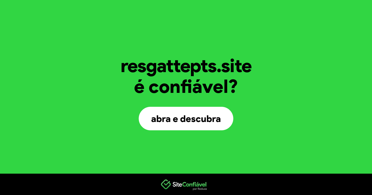 O site resgattepts.site é confiável?