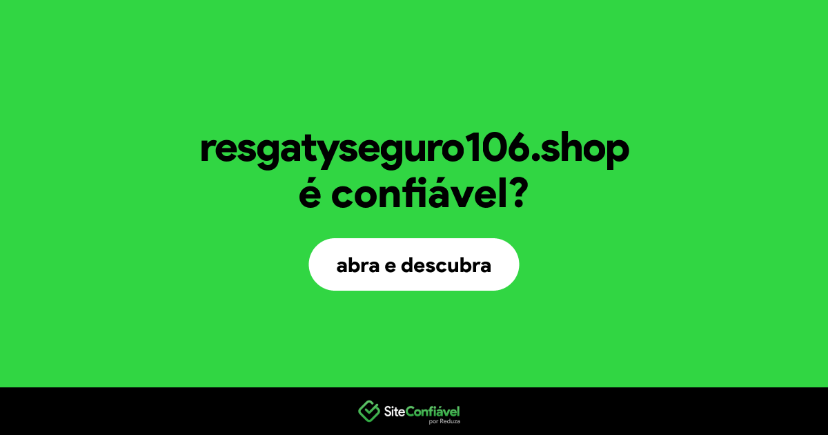 O site resgatyseguro106.shop é confiável?