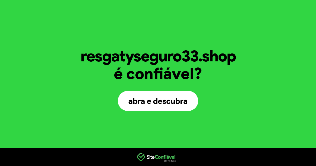 O site resgatyseguro33.shop é confiável?