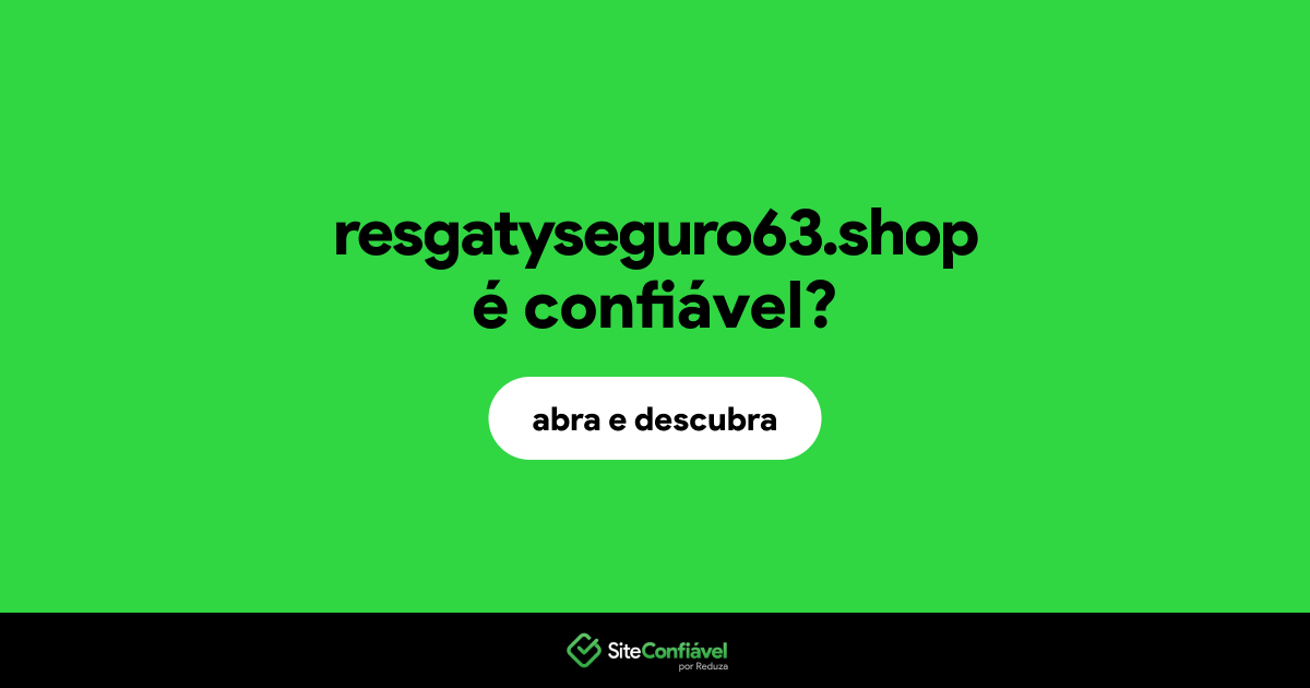 O site resgatyseguro63.shop é confiável?
