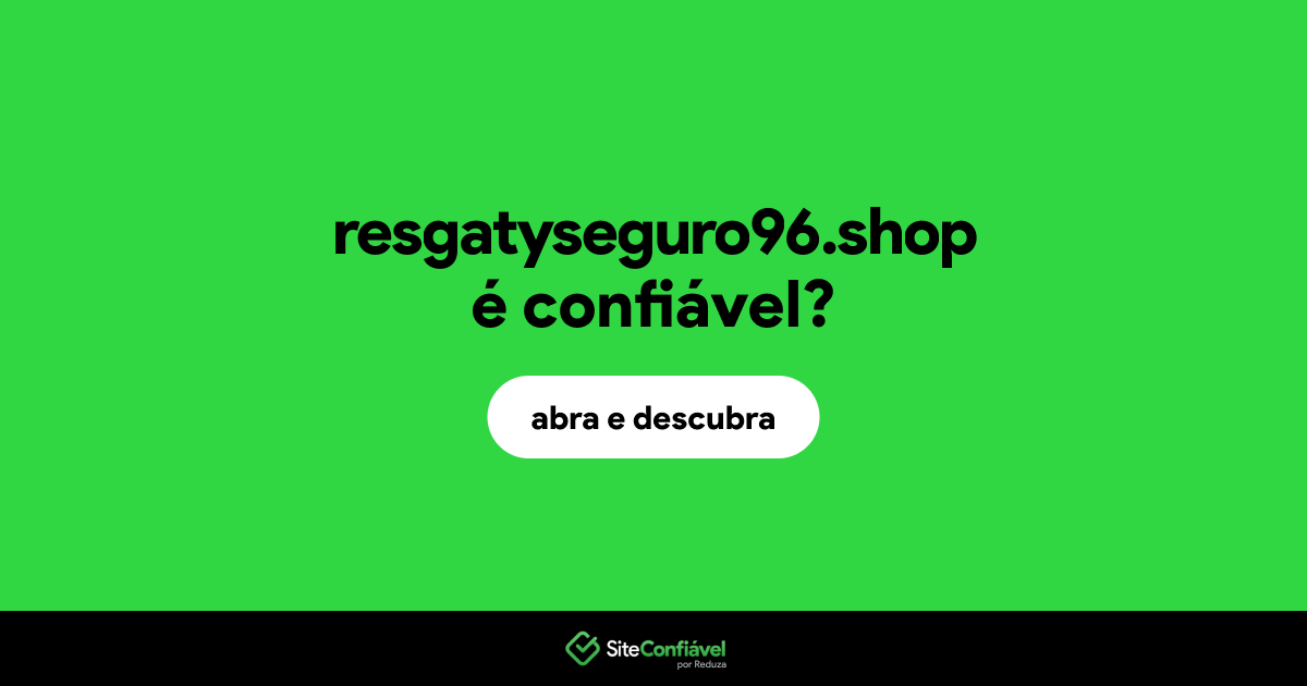 O site resgatyseguro96.shop é confiável?