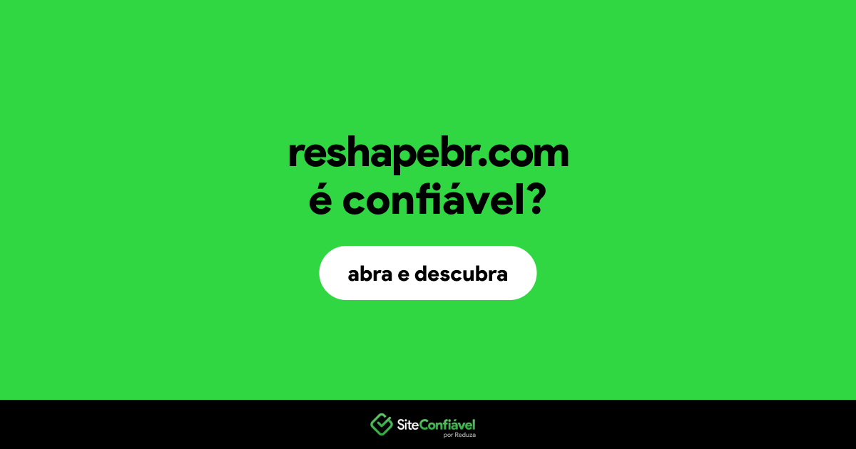 O site reshapebr.com é confiável?