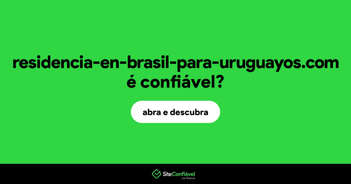O site residencia-en-brasil-para-uruguayos.com é confiável?