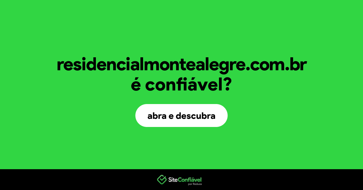 O site residencialmontealegre.com.br é confiável?