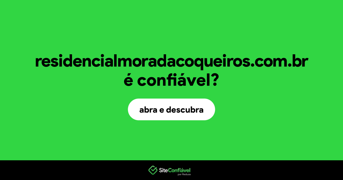 O site residencialmoradacoqueiros.com.br é confiável?