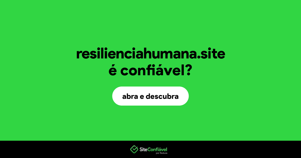 O site resilienciahumana.site é confiável?