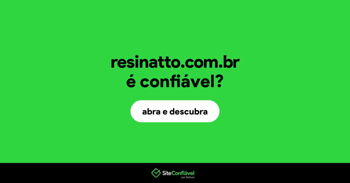 O site resinatto.com.br é confiável?