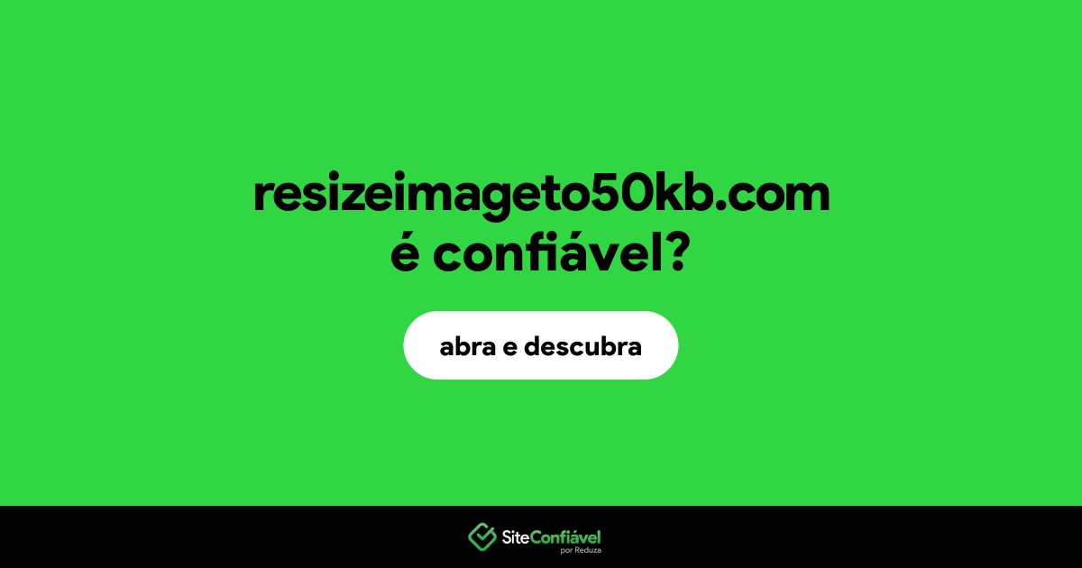 O site resizeimageto50kb.com é confiável?