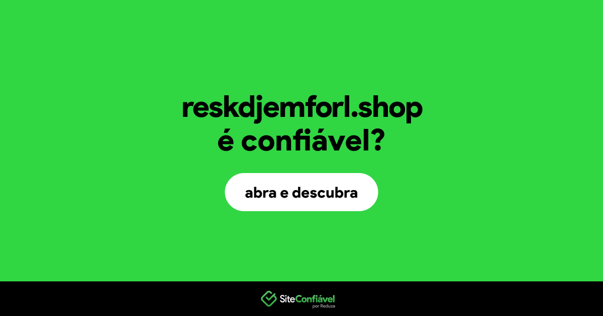 O site reskdjemforl.shop é confiável?