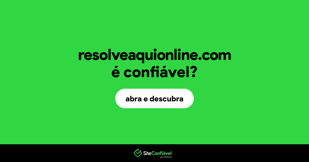 O site resolveaquionline.com é confiável?