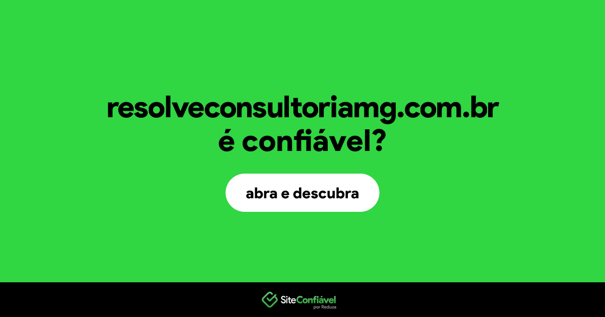 O site resolveconsultoriamg.com.br é confiável?