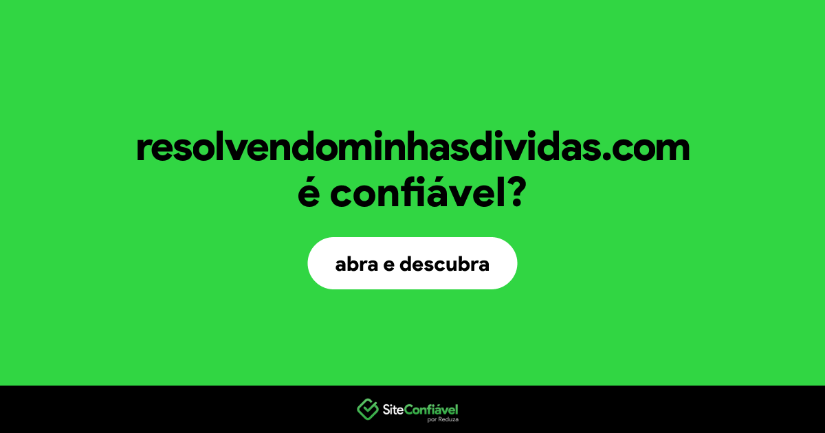 O site resolvendominhasdividas.com é confiável?