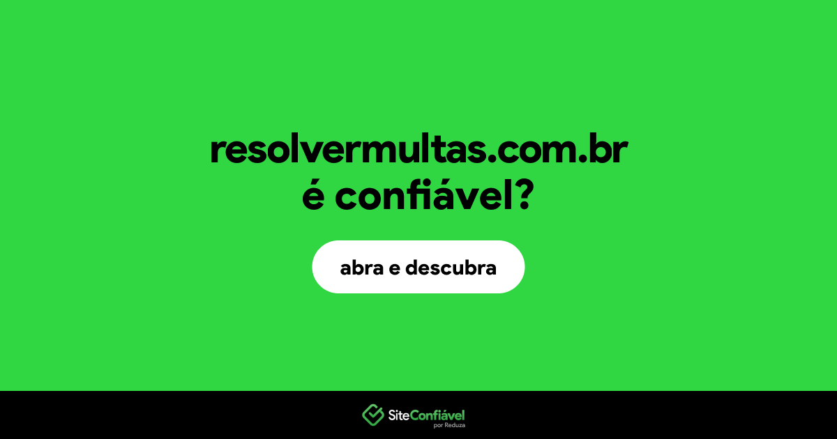 O site resolvermultas.com.br é confiável?