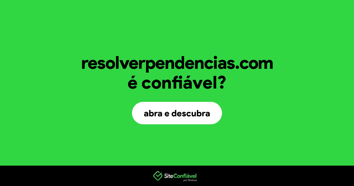 O site resolverpendencias.com é confiável?