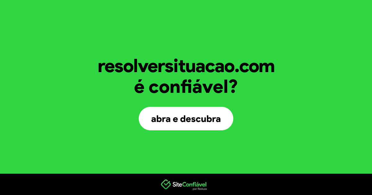 O site resolversituacao.com é confiável?