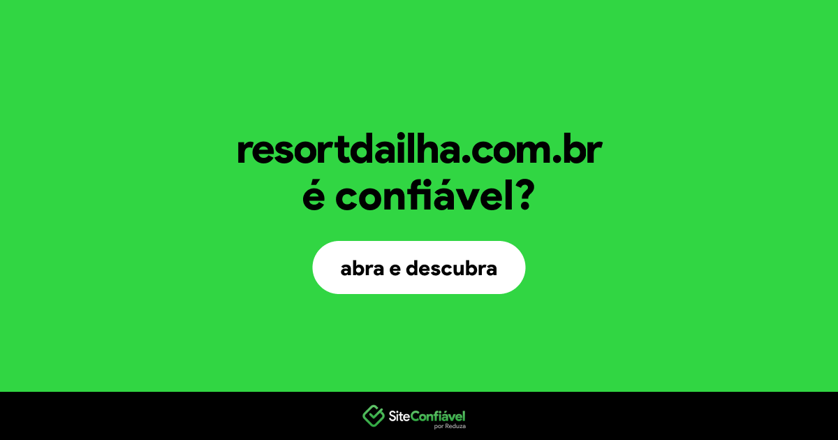 O site resortdailha.com.br é confiável?