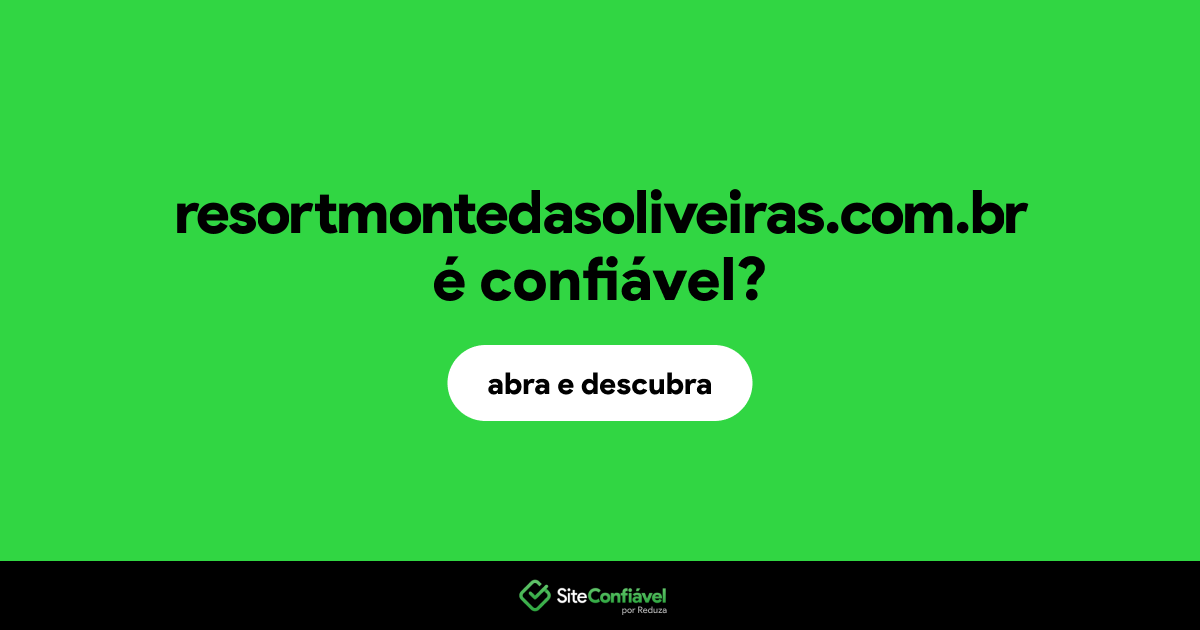 O site resortmontedasoliveiras.com.br é confiável?