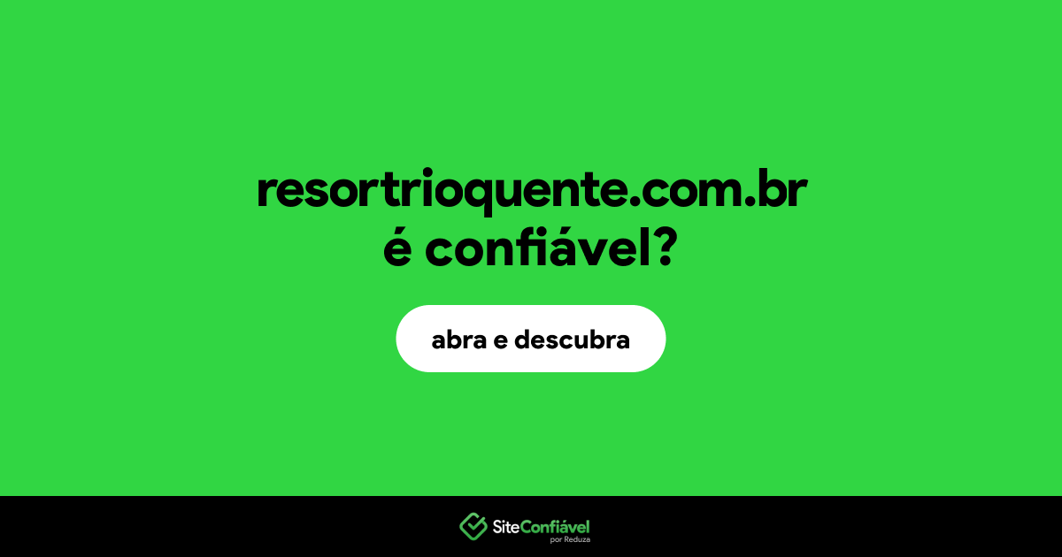 O site resortrioquente.com.br é confiável?