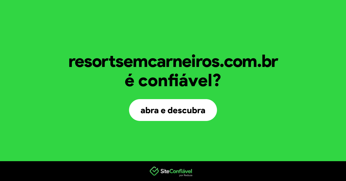 O site resortsemcarneiros.com.br é confiável?