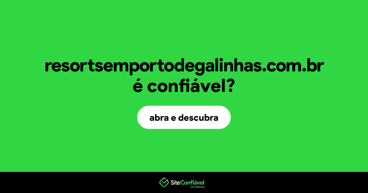 O site resortsemportodegalinhas.com.br é confiável?