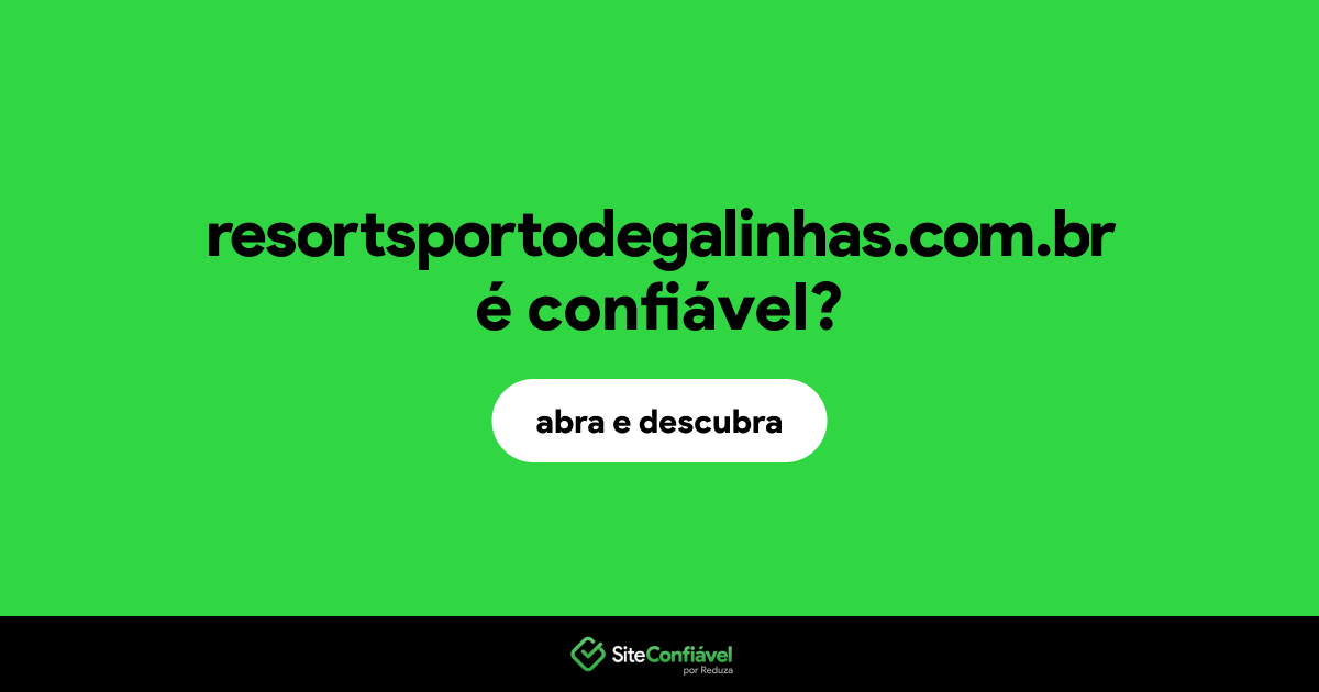 O site resortsportodegalinhas.com.br é confiável?