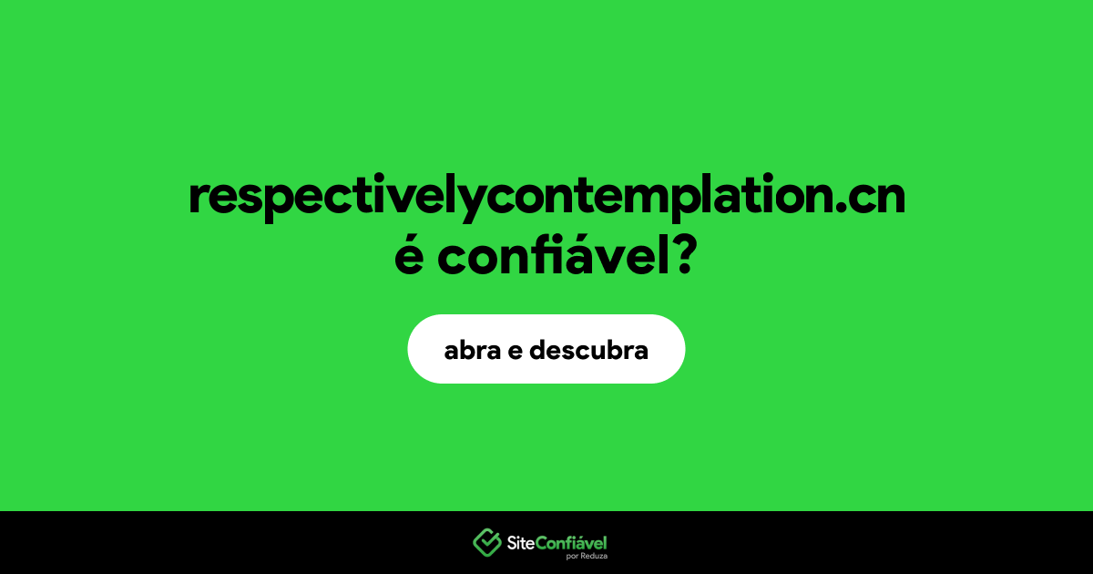 O site respectivelycontemplation.cn é confiável?
