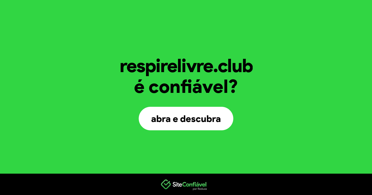 O site respirelivre.club é confiável?