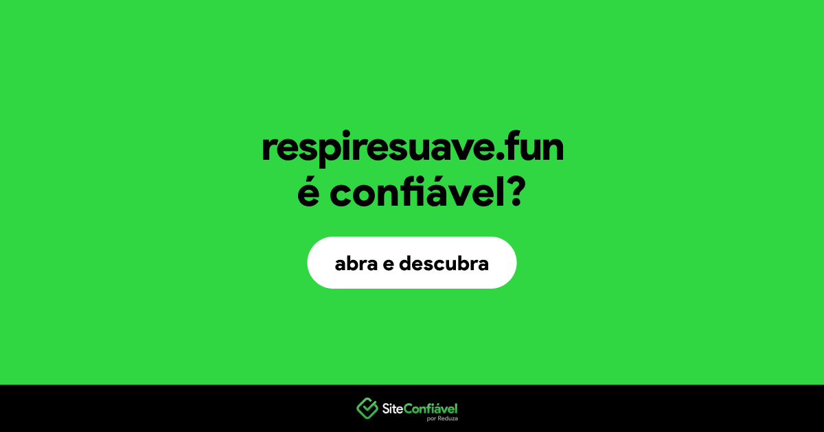 O site respiresuave.fun é confiável?