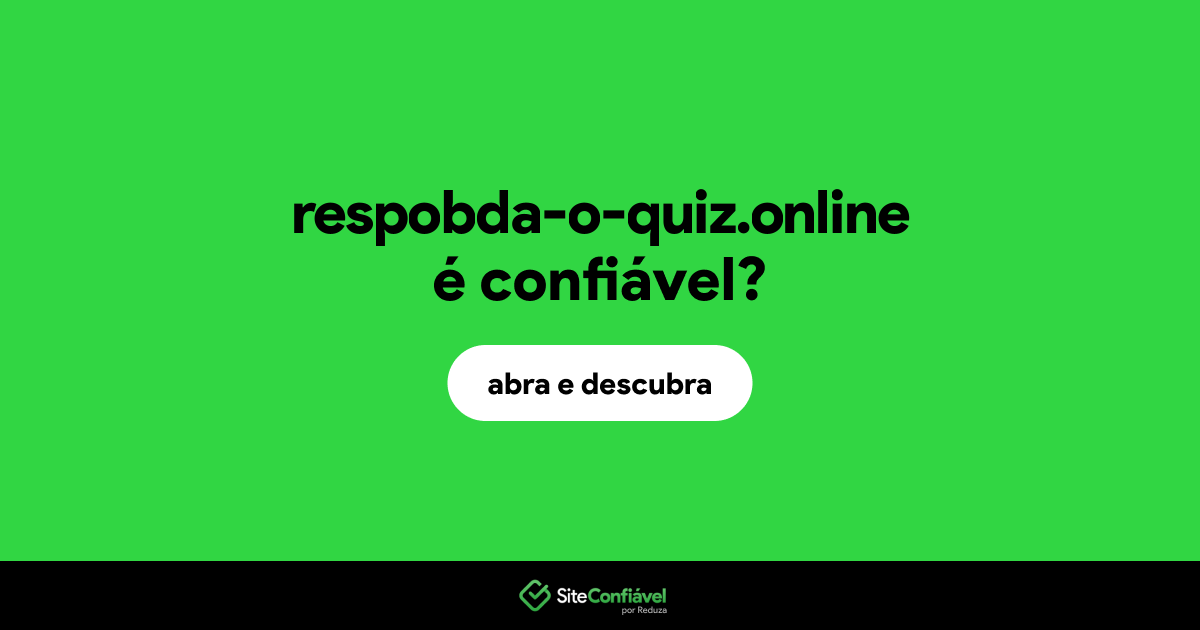 O site respobda-o-quiz.online é confiável?