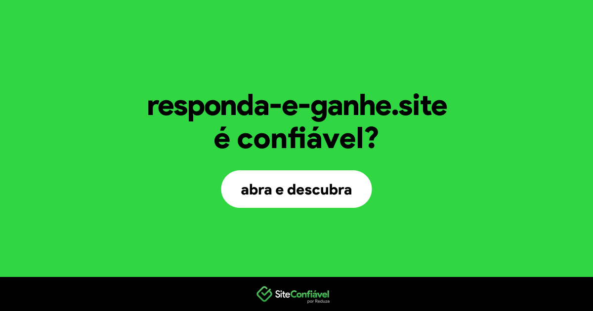 O site responda-e-ganhe.site é confiável?