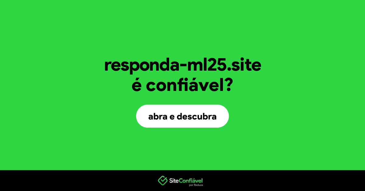 O site responda-ml25.site é confiável?