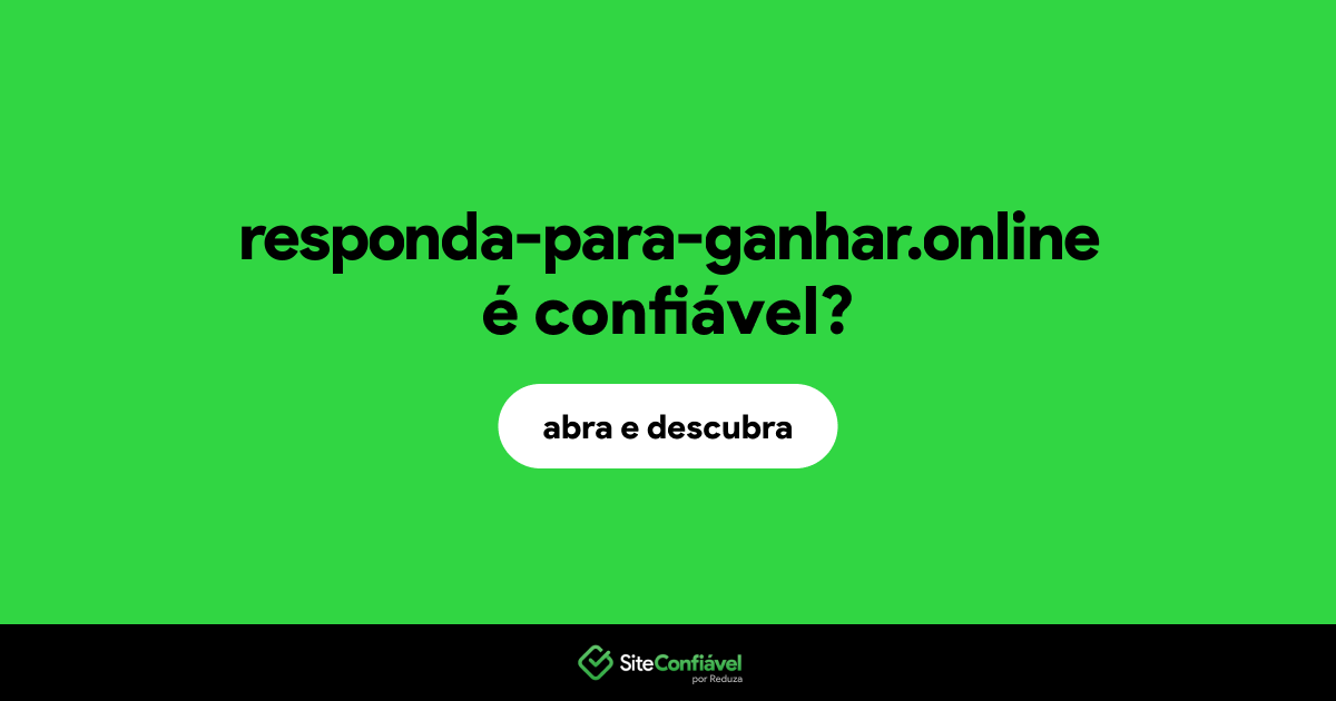 O site responda-para-ganhar.online é confiável?
