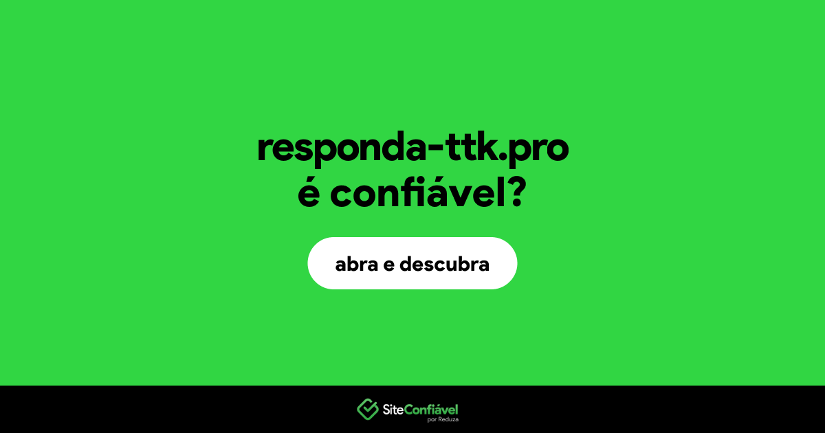 O site responda-ttk.pro é confiável?