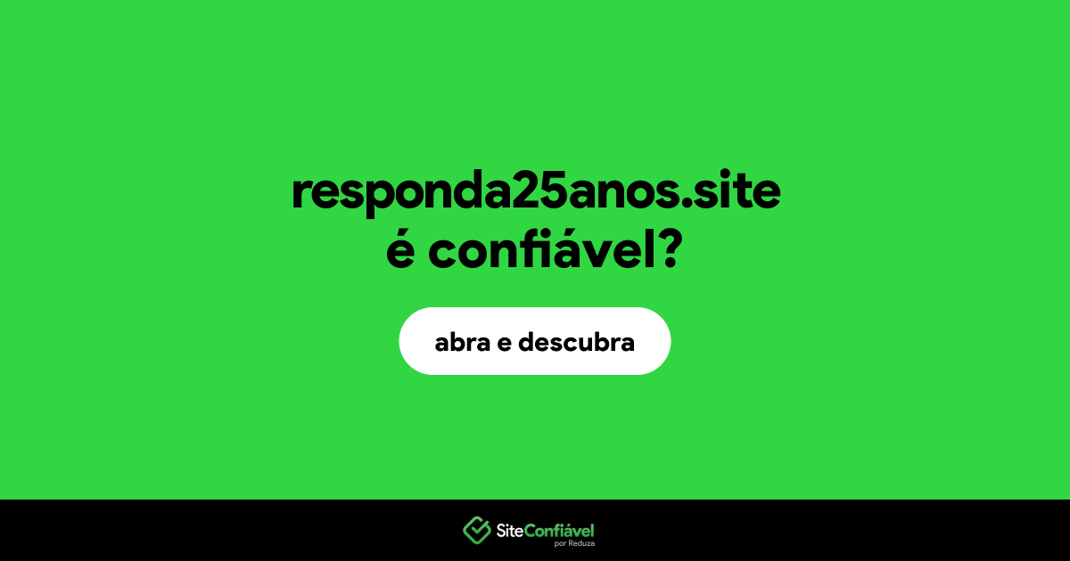 O site responda25anos.site é confiável?