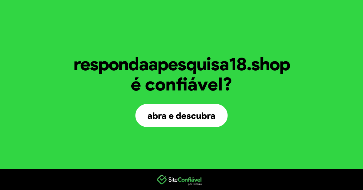 O site respondaapesquisa18.shop é confiável?
