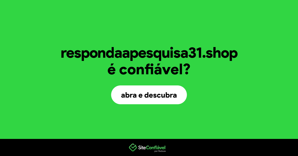 O site respondaapesquisa31.shop é confiável?