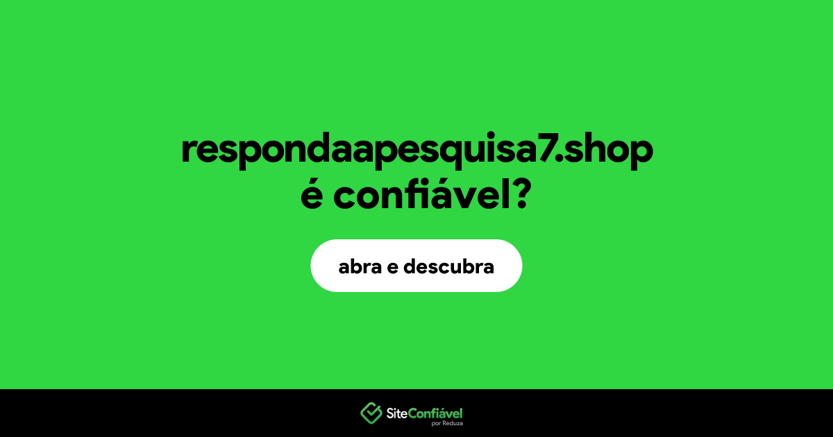 O site respondaapesquisa7.shop é confiável?