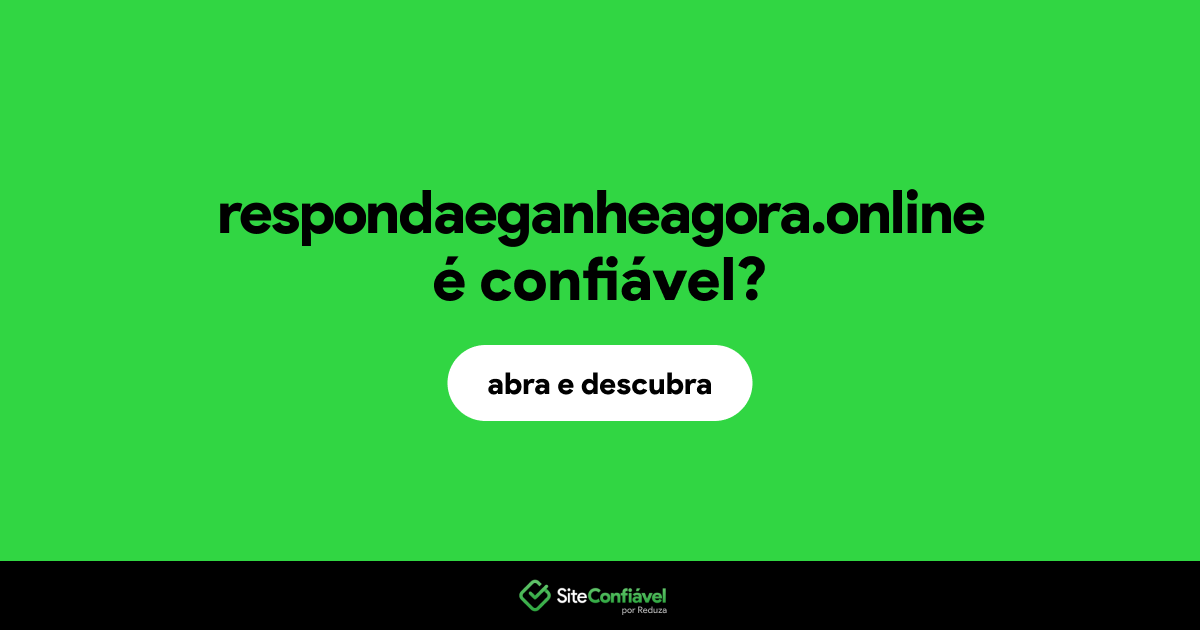 O site respondaeganheagora.online é confiável?