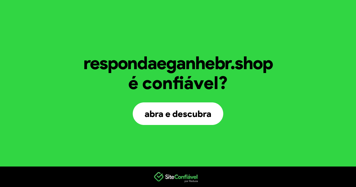 O site respondaeganhebr.shop é confiável?