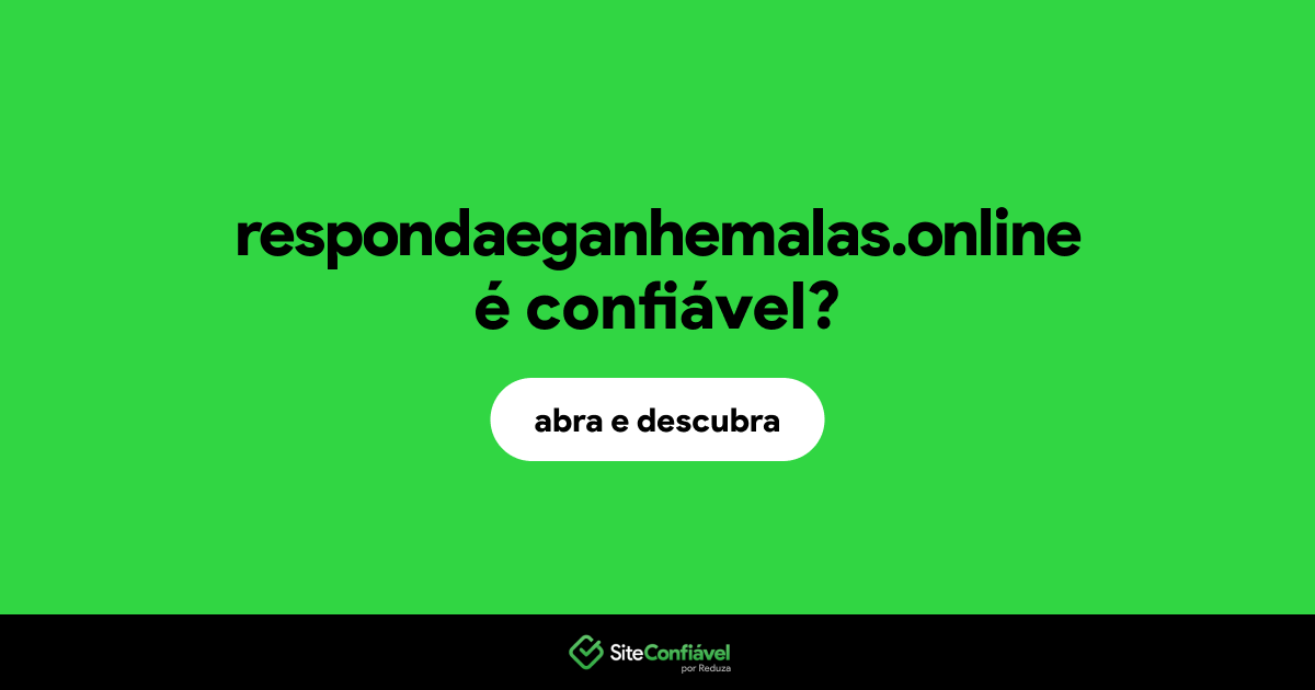 O site respondaeganhemalas.online é confiável?