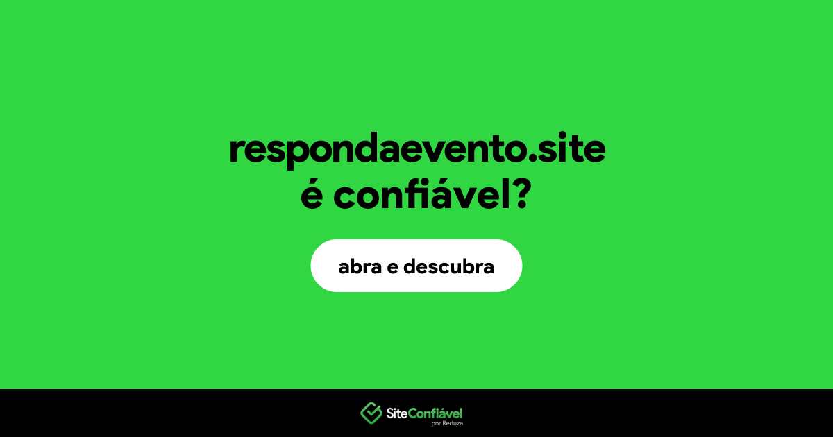 O site respondaevento.site é confiável?