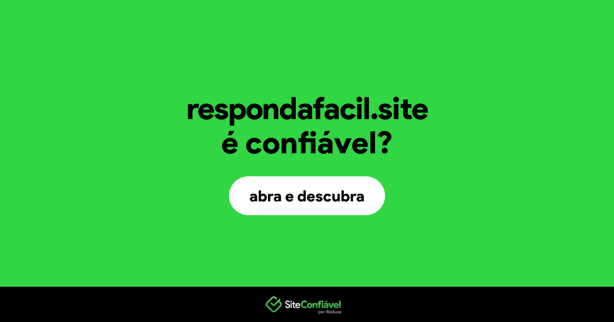 O site respondafacil.site é confiável?