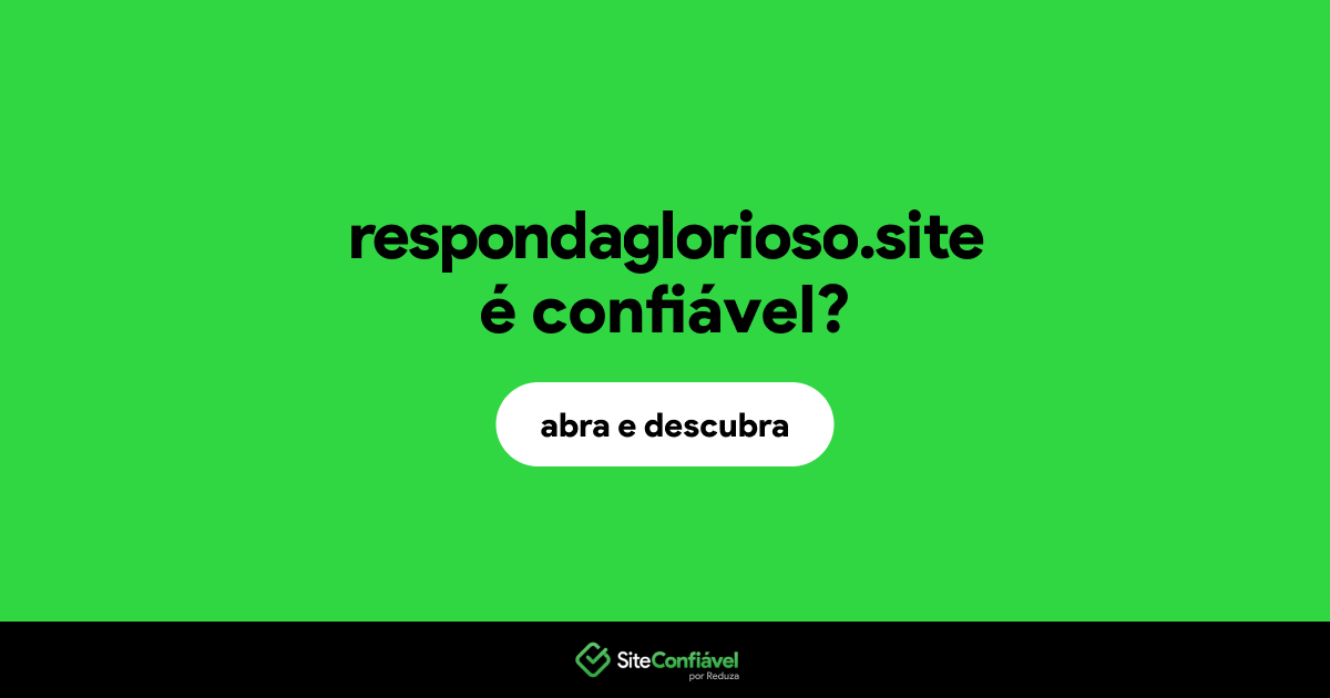 O site respondaglorioso.site é confiável?