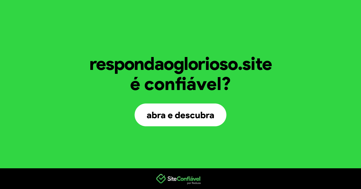 O site respondaoglorioso.site é confiável?