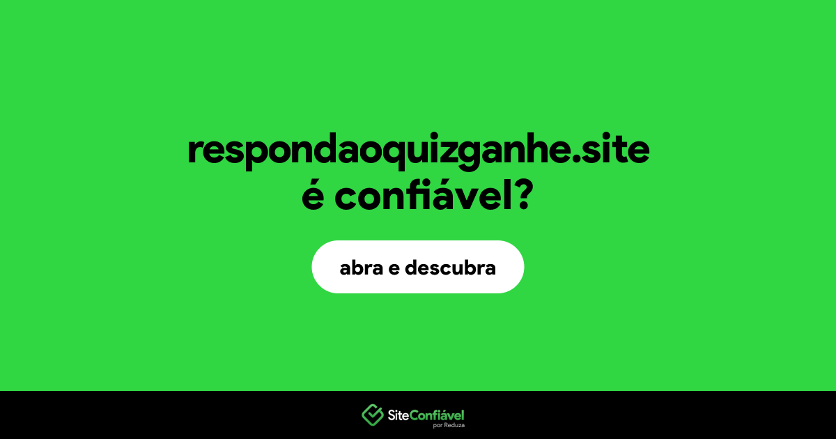 O site respondaoquizganhe.site é confiável?