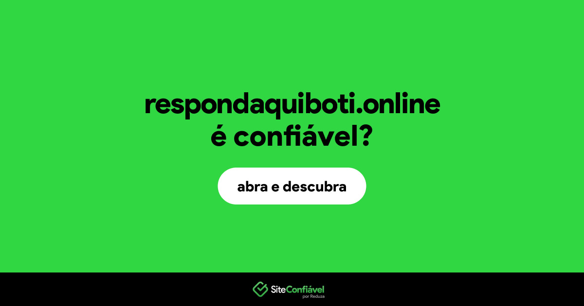 O site respondaquiboti.online é confiável?