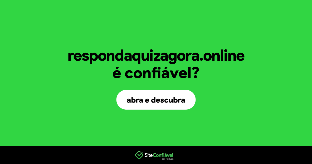 O site respondaquizagora.online é confiável?