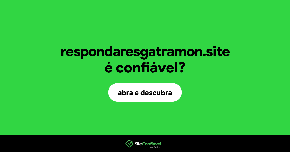 O site respondaresgatramon.site é confiável?