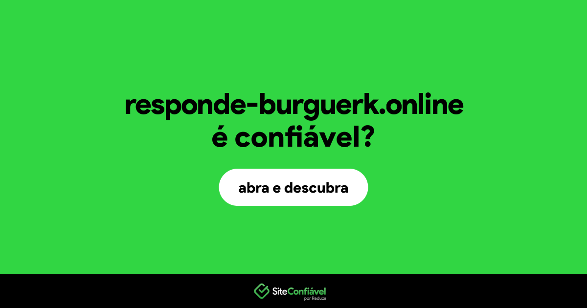 O site responde-burguerk.online é confiável?